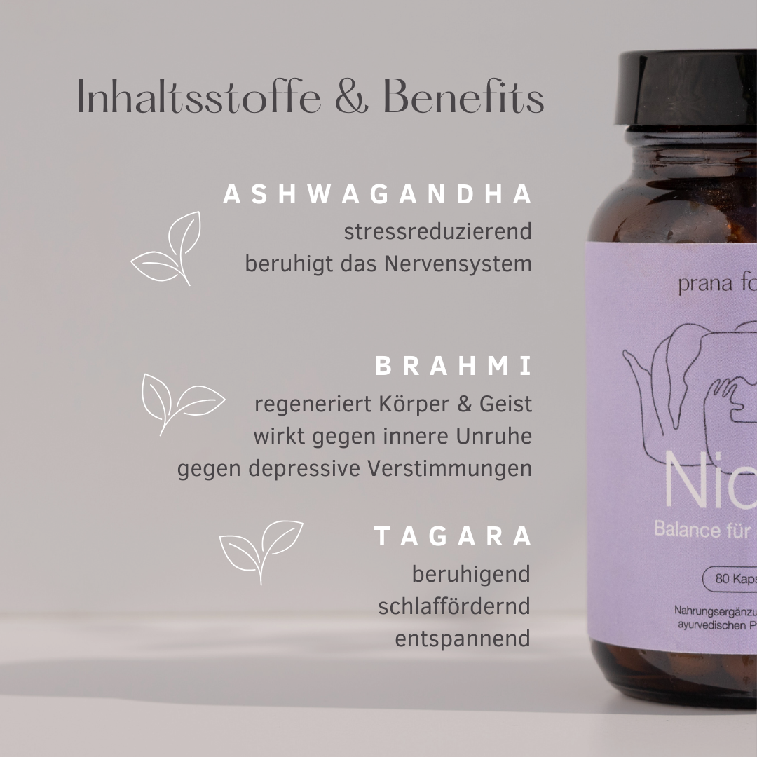 Inhaltsstoffe & Benefits: 
Ahwagandha: stressreduzierend, beruhigt das Nervensystem
Brahmi: regeneriert Körper & Geist, wirkt gegen innere Unruhe und depressive Verstimmung
Tagara: beruhigend, schlaffördernd, entspannend